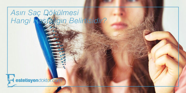 Aşırı Saç Dökülmesi Hangi Hastalığın Belirtisidir?