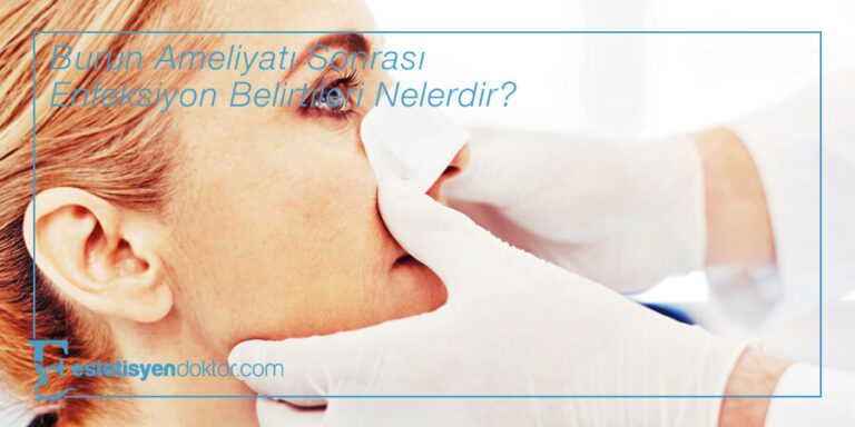 Burun Ameliyatı Sonrası Enfeksiyon Belirtileri