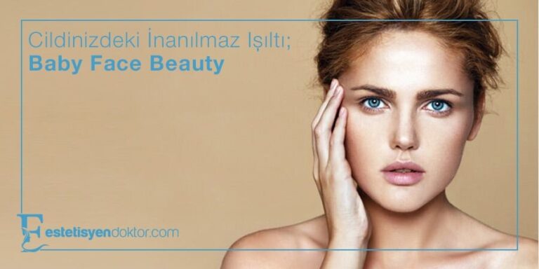 Cildinizdeki İnanılmaz Işıltı; Baby Face