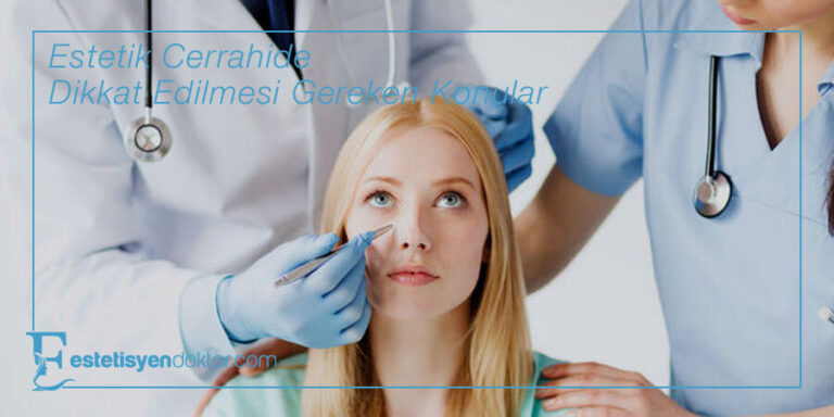 Estetik Cerrahide Dikkat Edilmesi Gereken Konular