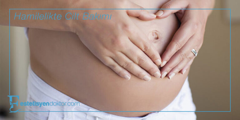 Hamilelikte Cilt Bakımı