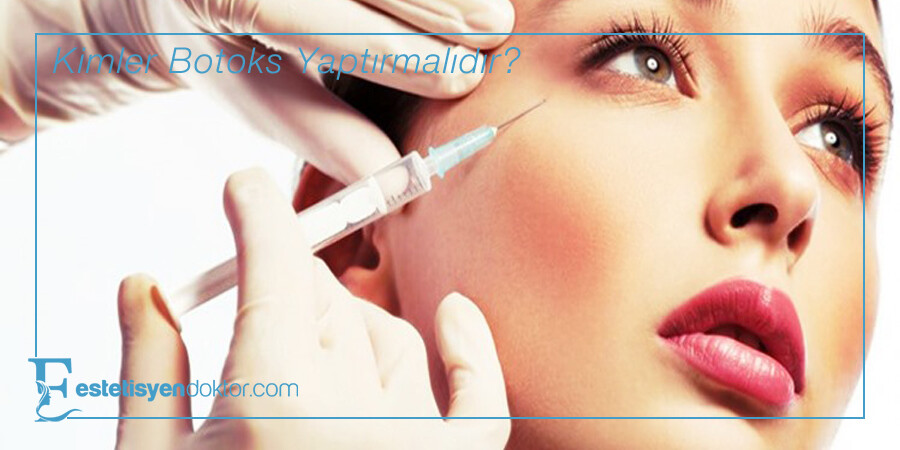 Kimler Botoks Yaptırmalıdır? - Estetisyen Doktor