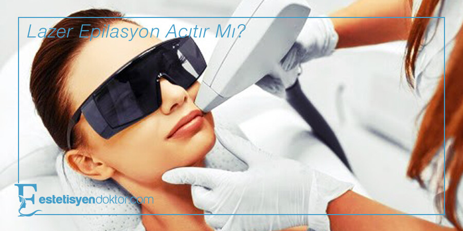 Lazer Epilasyon Acıtır Mı