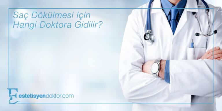Saç Dökülmesi İçin Hangi Doktora Gidilir?