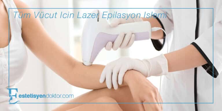 Tüm Vücut İçin Lazer Epilasyon İşlemi