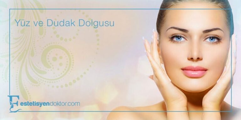 Yüz ve Dudak Dolgusu
