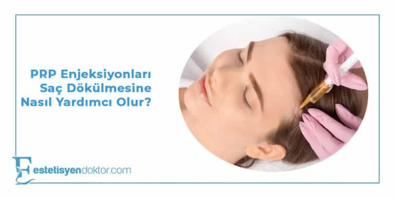PRP Enjeksiyonları Saç Dökülmesine Nasıl Yardımcı Olur?