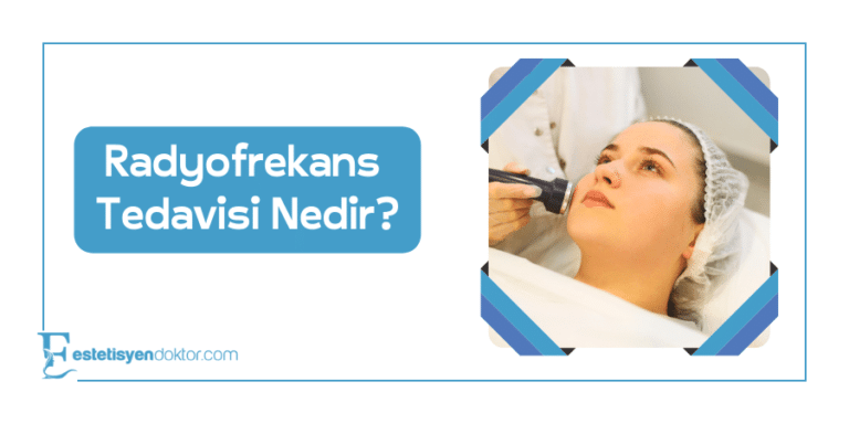 Radyofrekans Tedavisi Nedir?